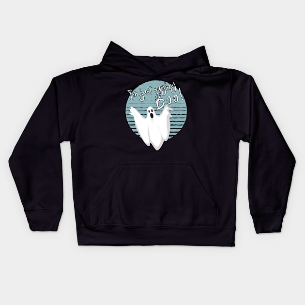 I'm Just Saying Boo Halloween Kids Hoodie by DePit DeSign